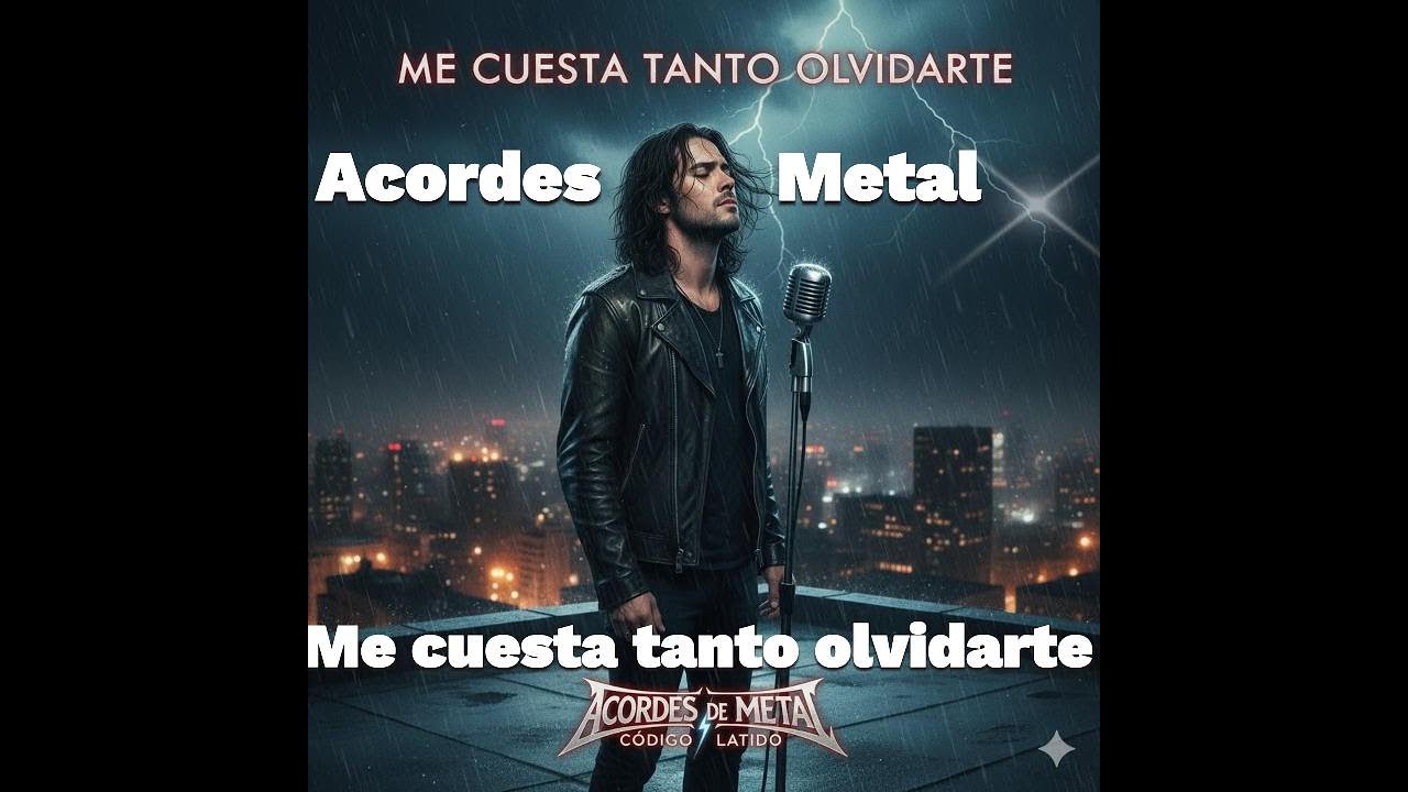 Me Cuesta Tanto Olvidarte - Acordes de Metal (Código Latido) | BALADA ROCK OFICIAL