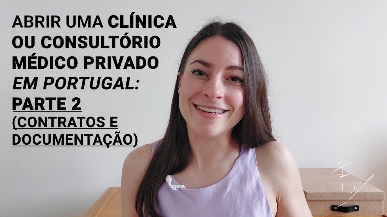Abrir uma Clínica ou Consultório Médico Privado em Portugal - Parte 2 (Contratos e Documentação)