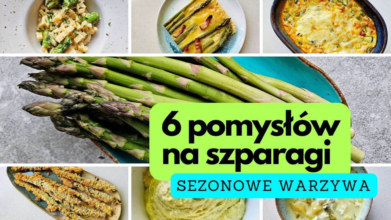 Trzeba korzystać, póki są! | 6 przepisów na szparagi | sezonowe warzywa