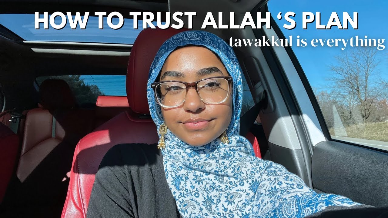 How to Trust Allah&rsquo;s Plan for you | tawakkul is key