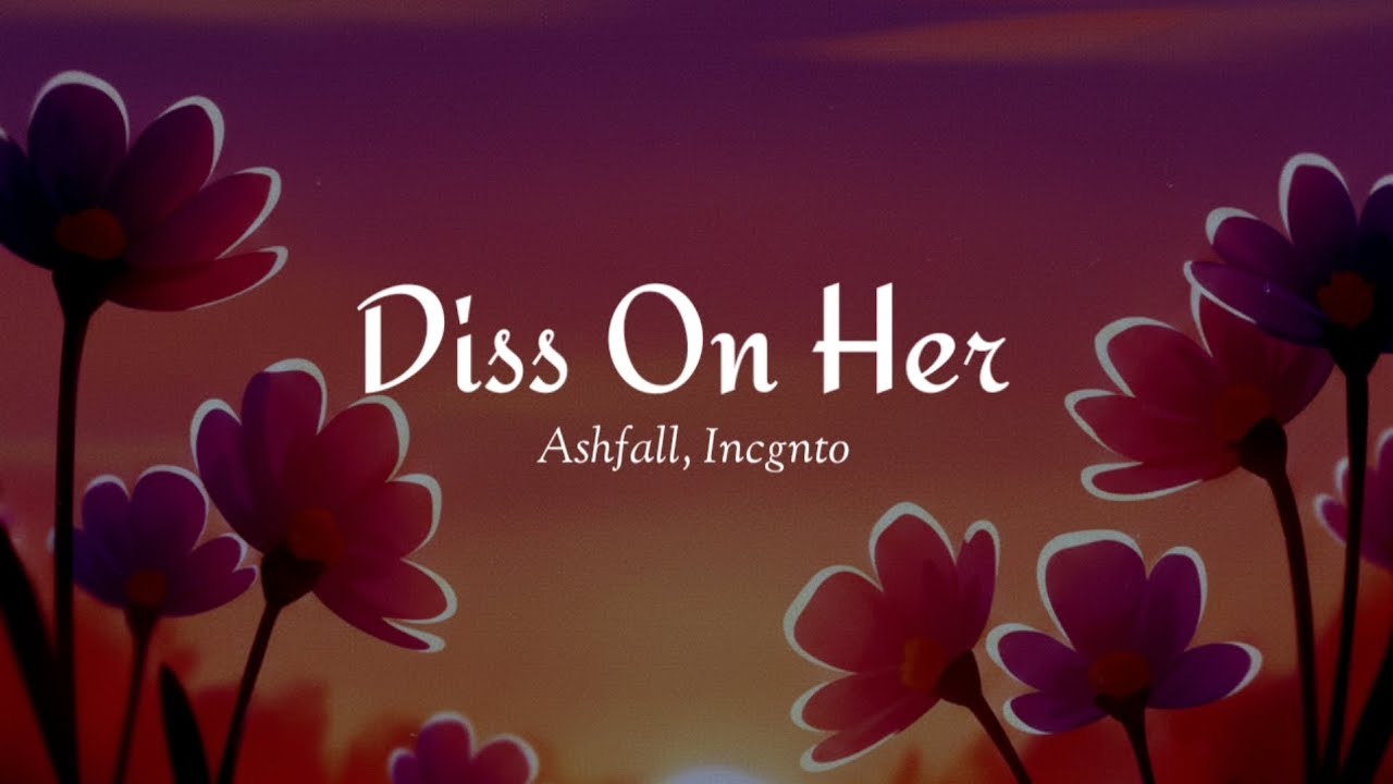 Diss On Her - Ashfall ||  (Official Lyrics Video)