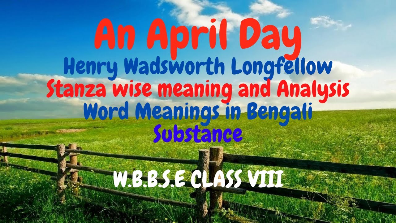An April Day by Henry Wadsworth Longfellow | line by line meaning, Analysis, Word Nest and Substance