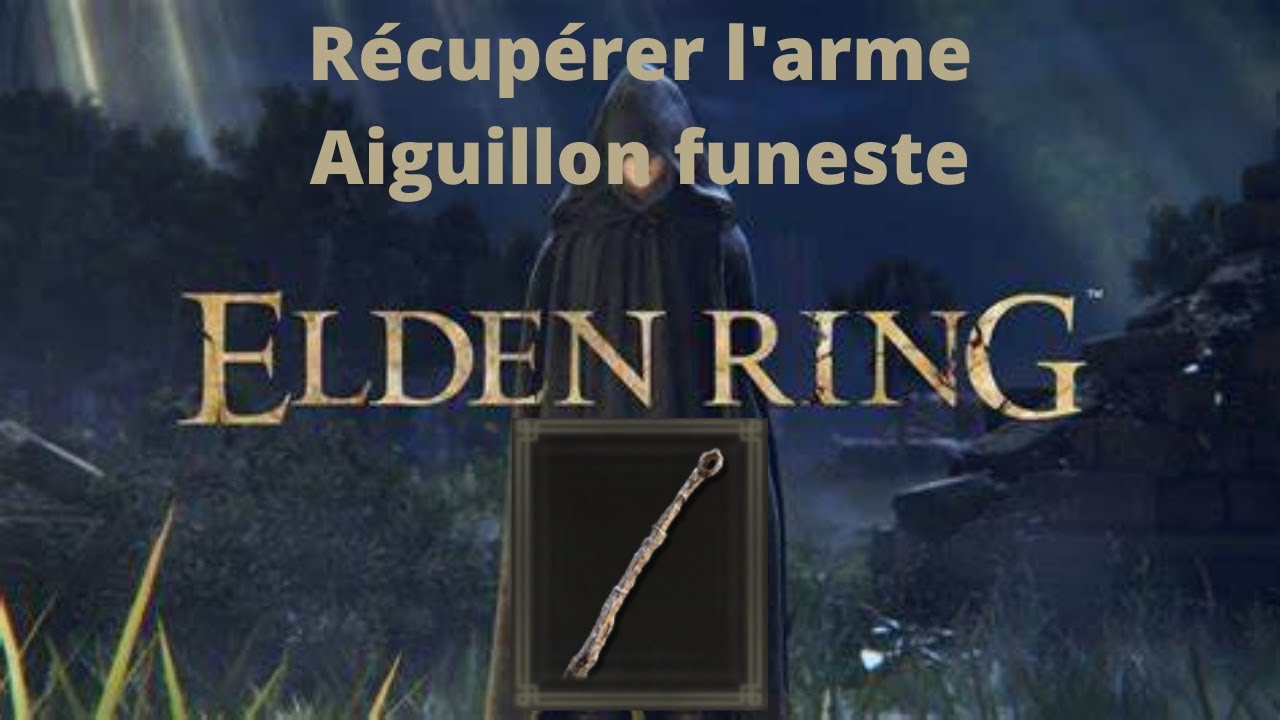 Elden Ring - R&eacute;cup&eacute;rer rapidement l'arme Aiguillon funeste
