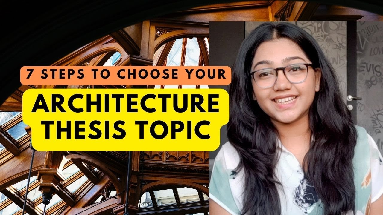 STRUGGLING TO CHOOSE YOUR ARCHITECTURE THESIS TOPIC? Uncover the Secret in 7 Steps!