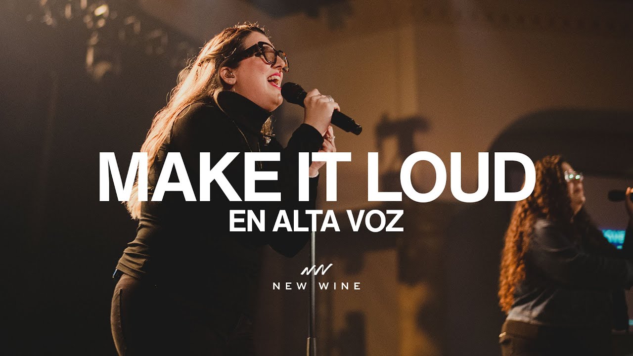 MAKE IT LOUD (LIVE) - EN ALTA VOZ (EN VIVO) | New Wine