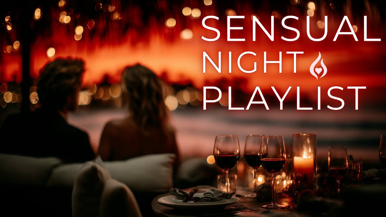 🔥 Sensual Music For a PASSIONATE Night to Boost Your Mood
