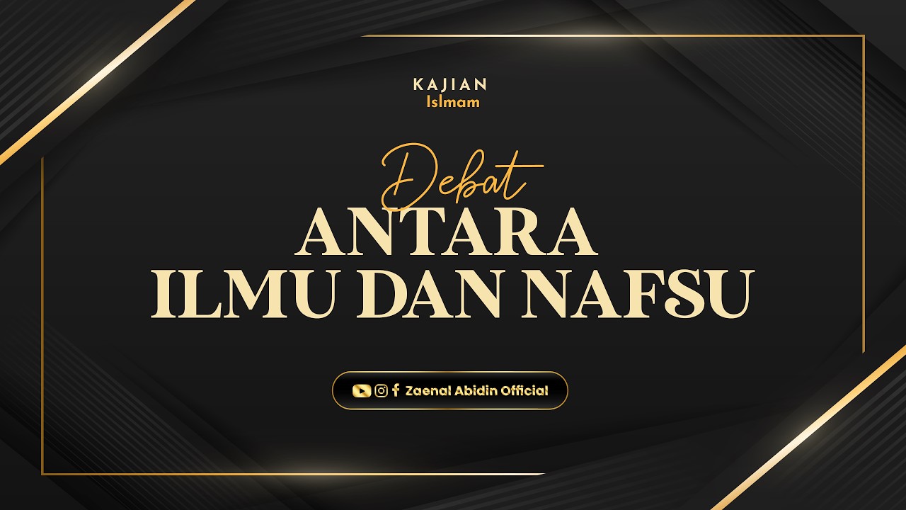 DEBAT ANTARA ILMU DAN NAFSU | Ustadz Dr. Zaenal Abidin, Lc., M.M. حفظه الله
