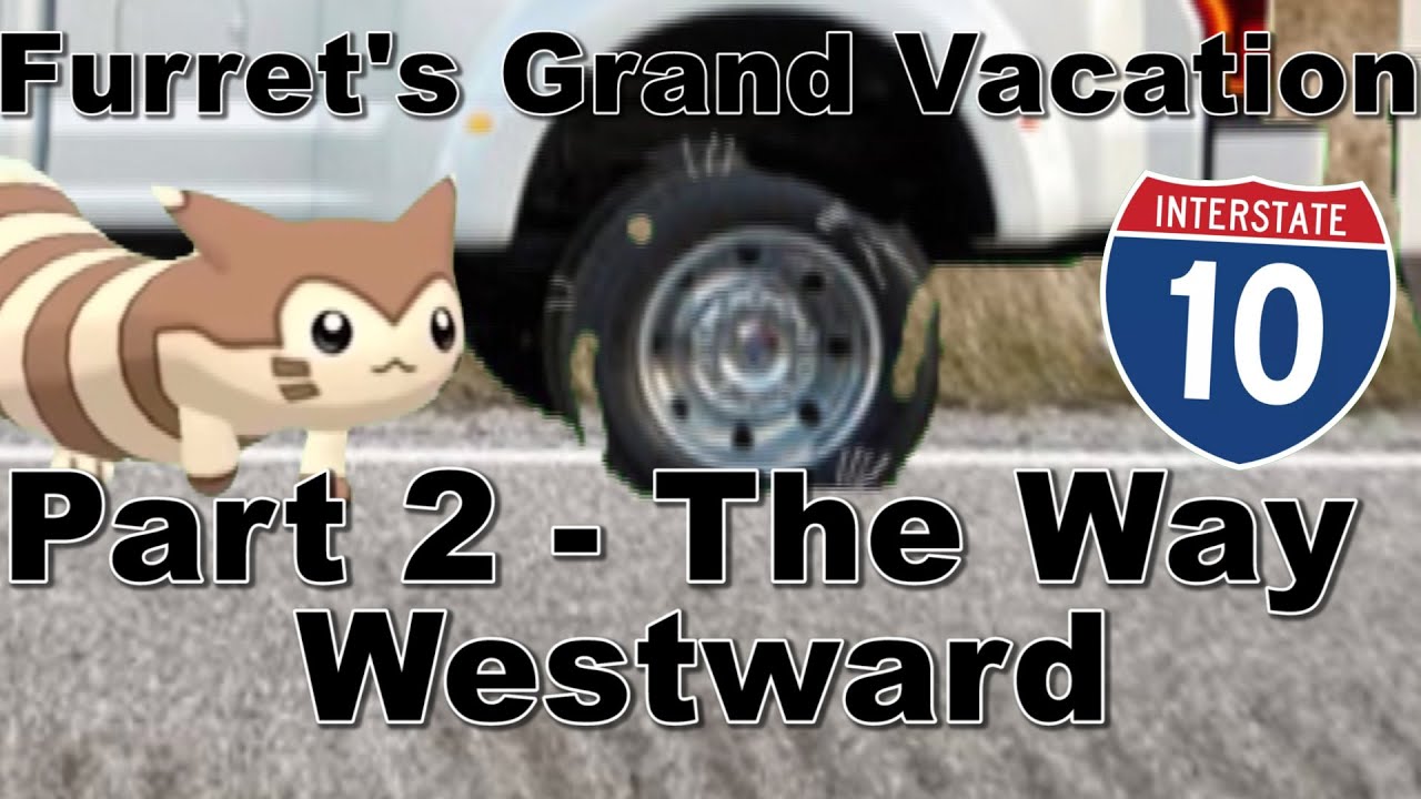 Furret's Grand Vacation | Part 2 - The Way Westward