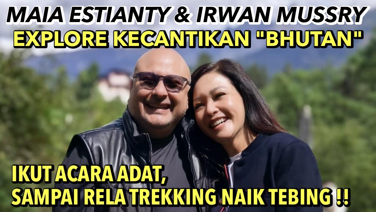 MAIA ESTIANTY & IRWAN MUSSRY TERPESONA KEINDAHAN ALAM & BUDAYA BHUTAN !! ADA KENANG2AN BUAT EL SYIFA