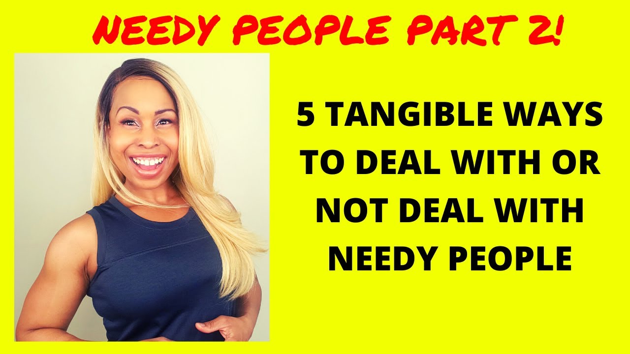 The Ultimate Guide to Dealing With Needy People (Examples Included!)