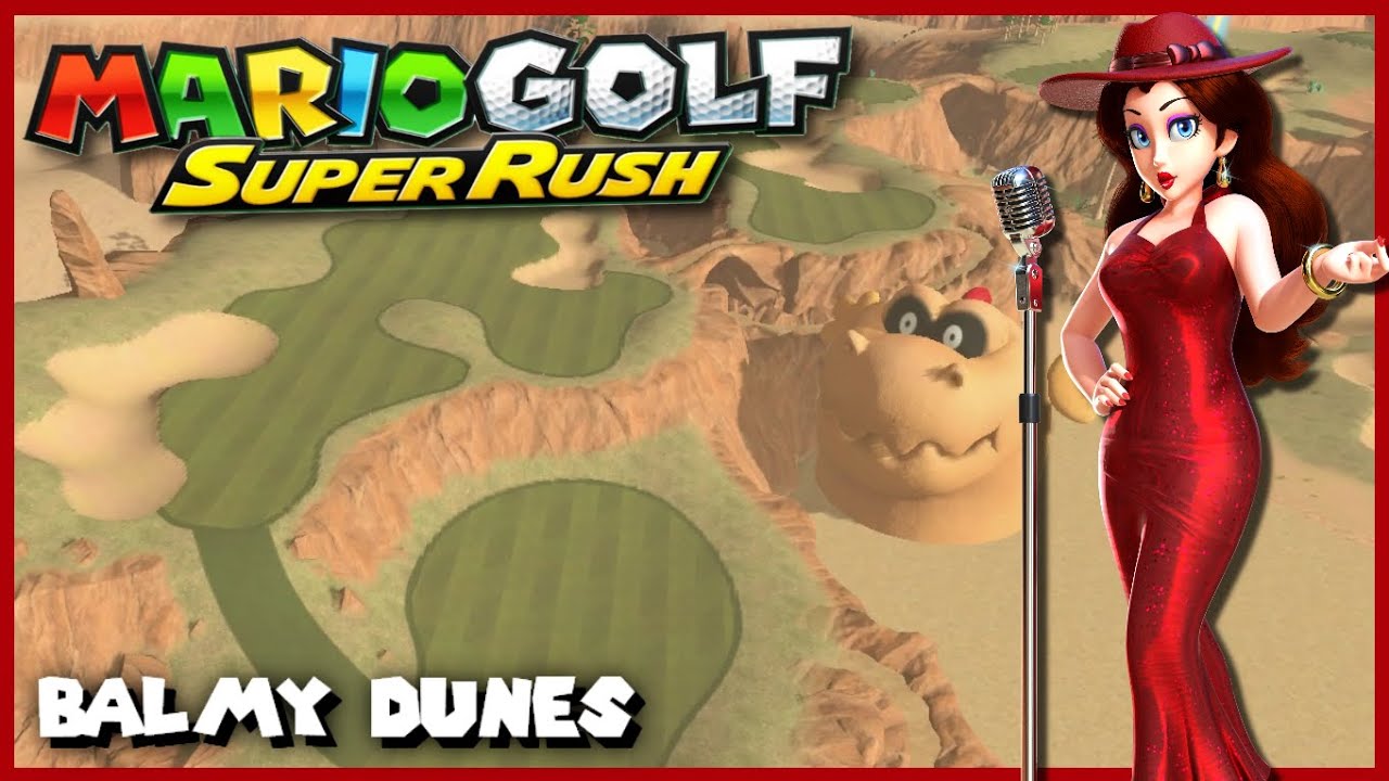 HOT GAMEPLAY in Balmy Dunes - ALL 18 HOLES! | Mario Golf Super Rush