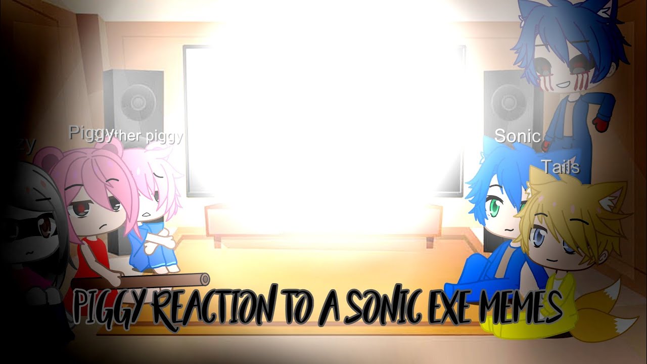 🖤😔~Piggy and sonic characters react to a sonic exe memes~😔🖤 ||Gacha club||