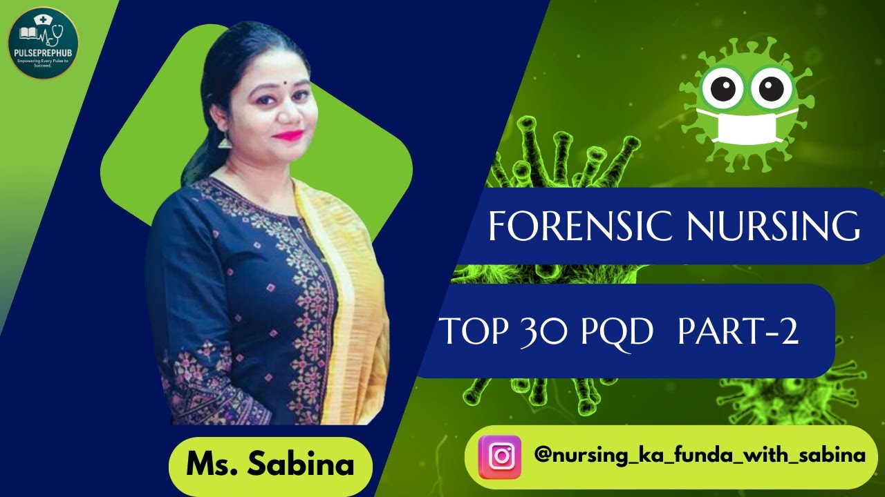 FORENSIC NURSING | TOP 30 PQD PART-2 | PULSEPREPHUB