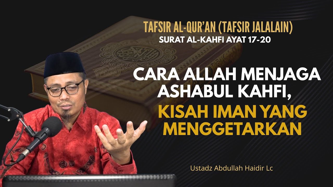 Tafsir Al-Qur'an Surat Al-Kahfi 17-20 || Ustadz Abdullah Haidir, Lc