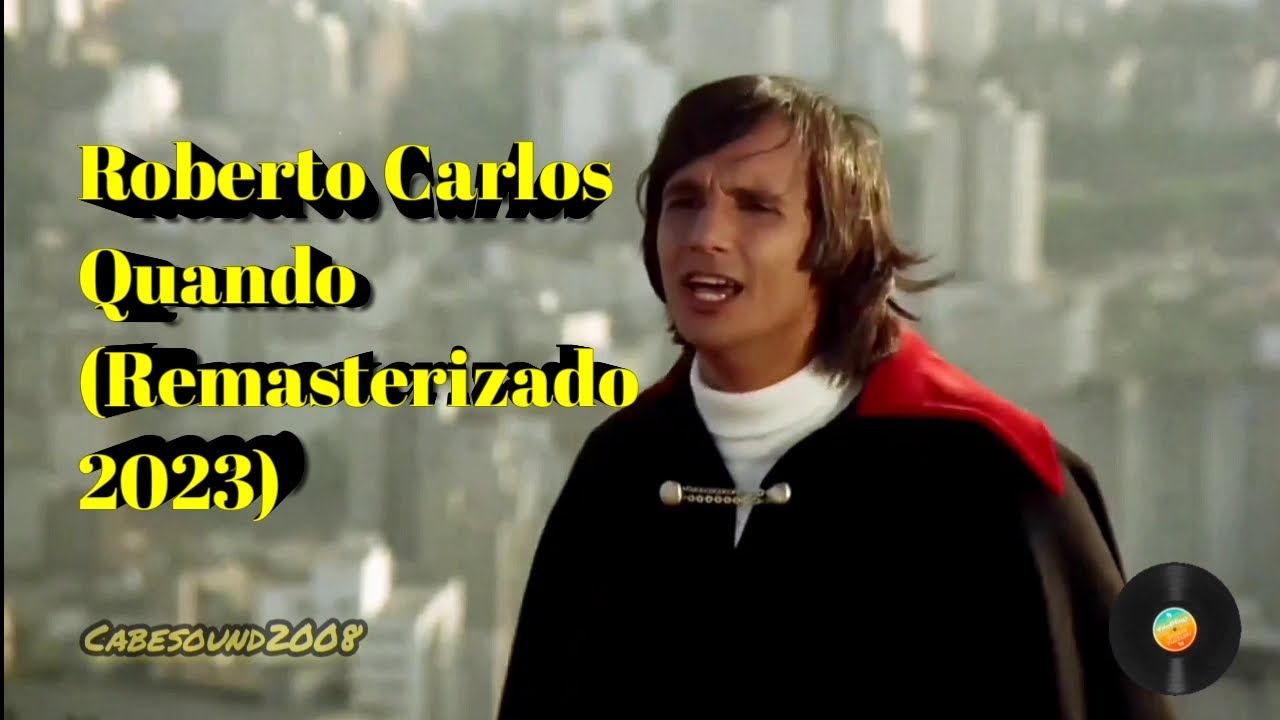 Roberto Carlos - Quando (Remasterizado 2023 - Audio stereo extraído do vinil - HD)