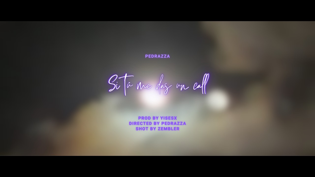 Pedrazza - Si tú me das un call (Videoclip oficial)