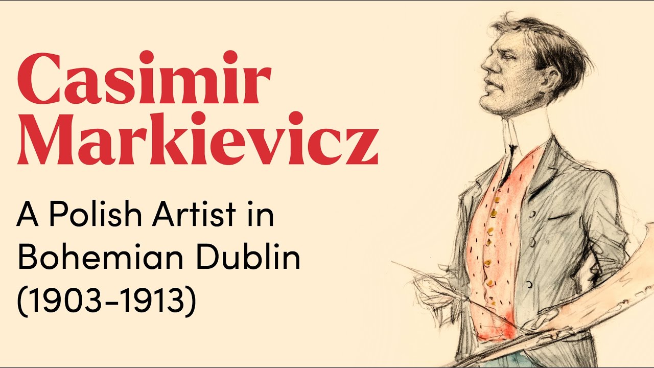 Exhibition in Dublin Castle: &ldquo;Casimir Markievicz - A Polish Artist in Bohemian Dublin (1903-1913)&rdquo;