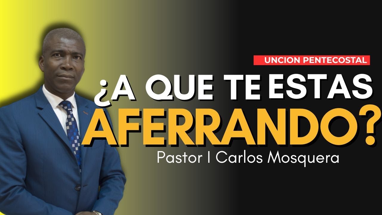 🛑 &iquest;A Qu&eacute; Te Est&aacute;s Aferrando? |  Impactante Predica 🔥 Pr. Carlos Mosquera #AferrateADios