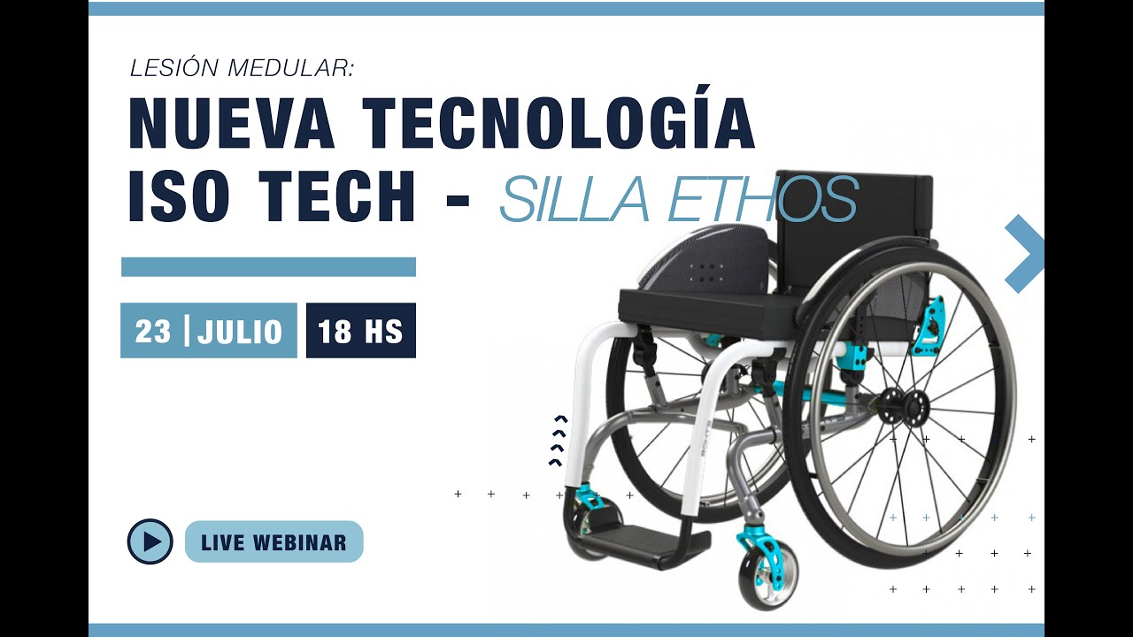 Webinar: Lesión Medular - Tecnologia ISO TECH / Silla de Ruedas ETHOS