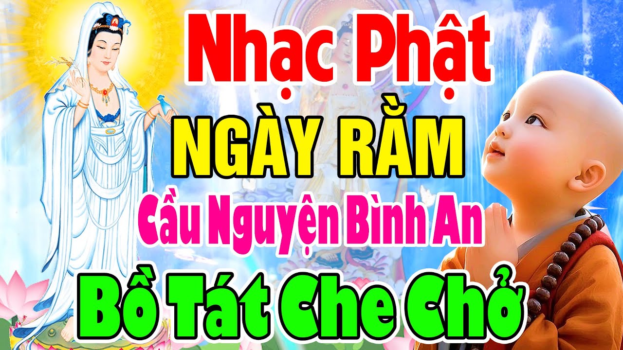 Nhạc Phật - LK Nhạc Phật Cho NGÀY RẰM #TUYỂN CHỌN NHẠC ĐẠO PHẬT #CẦU BÌNH AN #NGHE BỒ TÁT CHE CHỞ