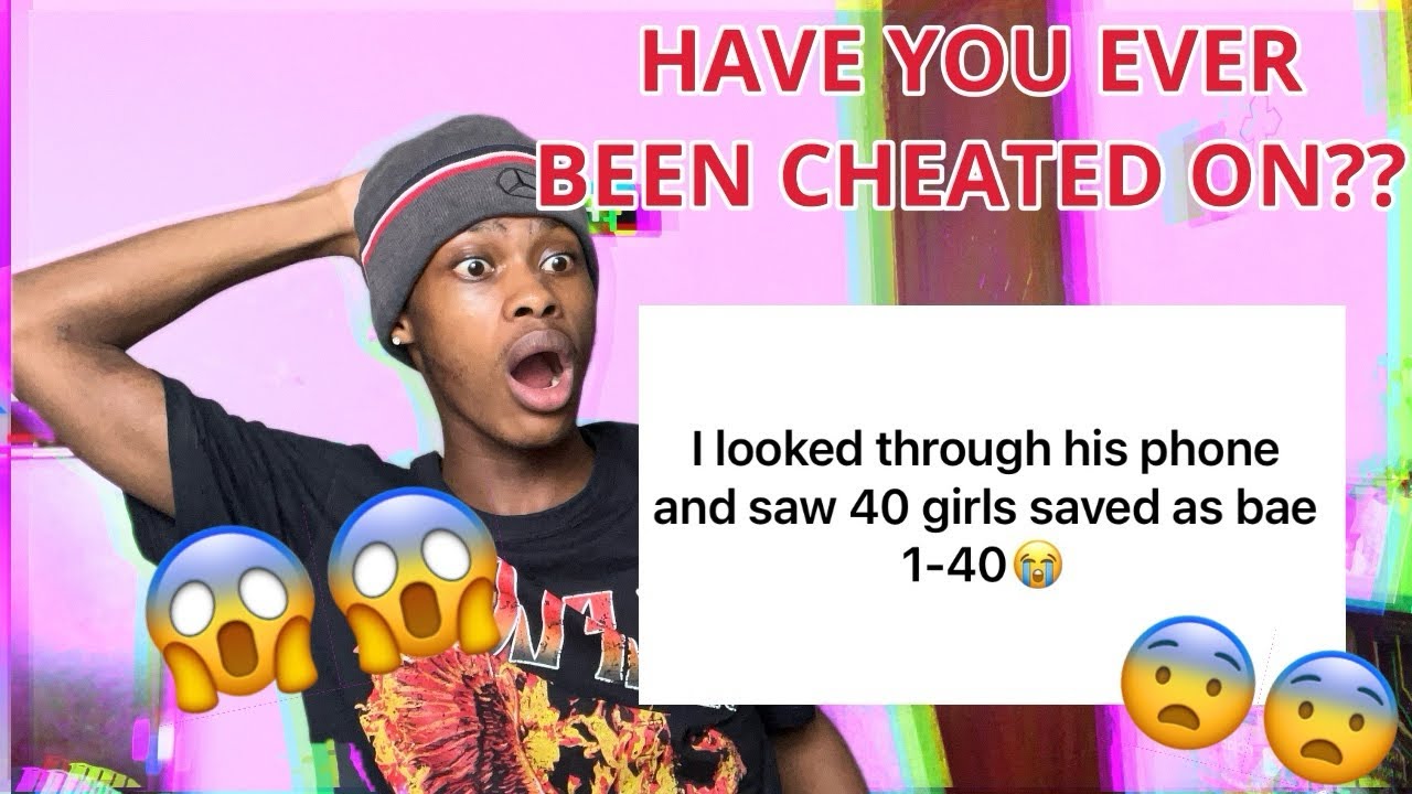 HAVE YOU EVER BEEN CHEATED ON?