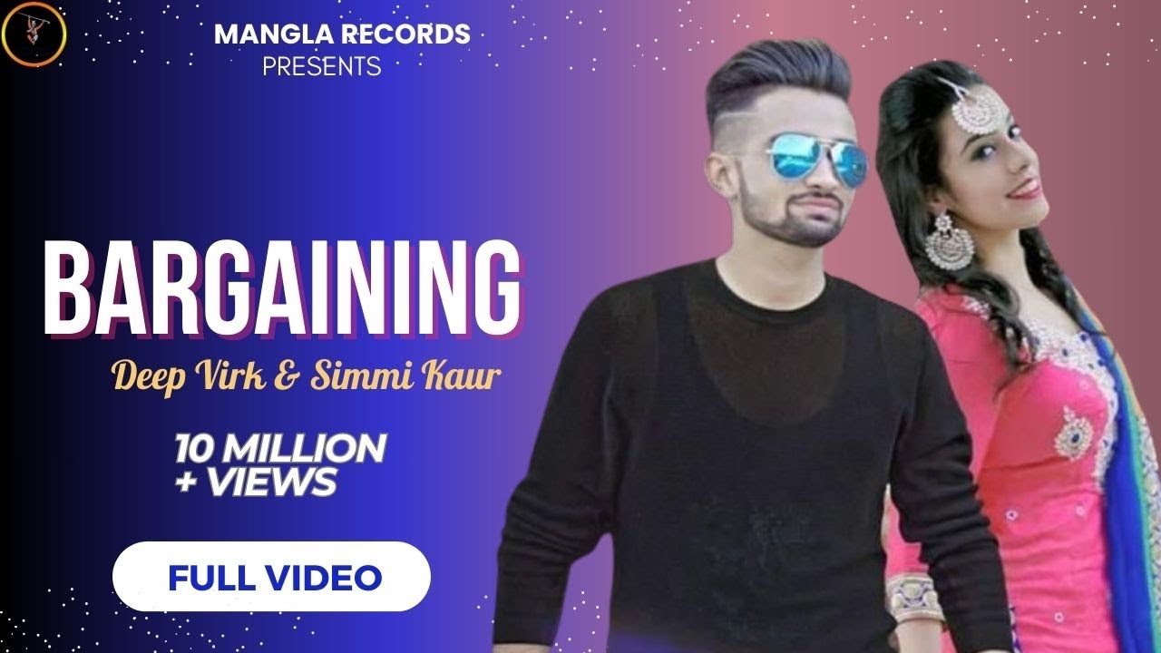 Bargaining || Full Video || Deep Virk & Simmi Kaur || Money Aujla || Latest Punjabi Songs || M R