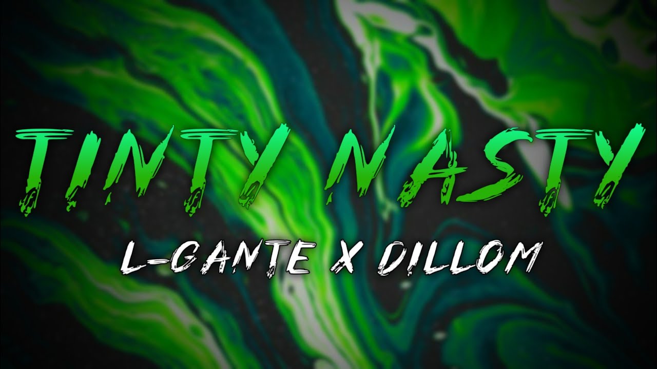 TINTY NASTY - L-Gante, Dillom (Letra/Lyrics)