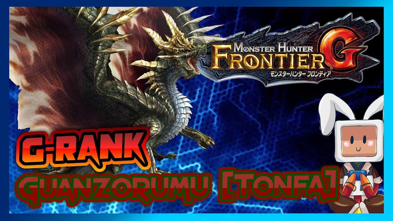 Monster Hunter : Frontier | G-Rank | Guanzorumu [Tonfa]