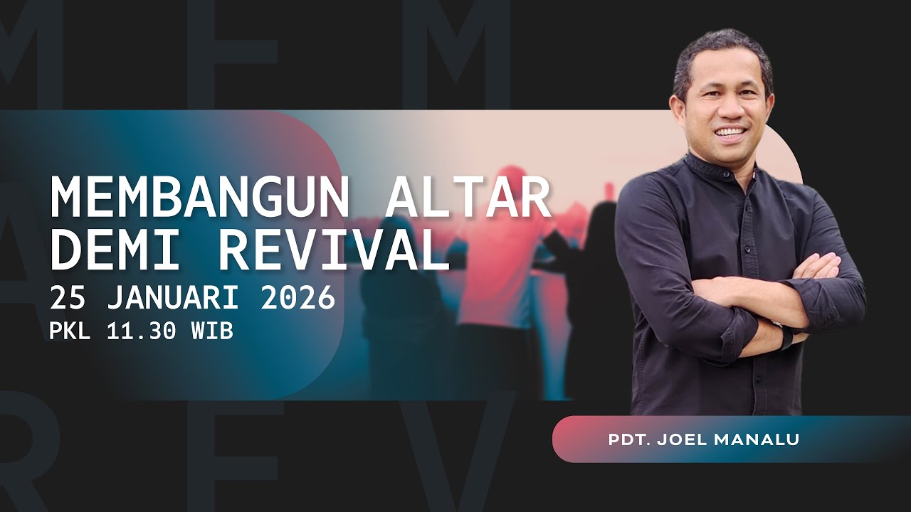 "Membangun Altar Demi Revival" - Pdt. Joel Manalu - GBI Bethel Harapan Indah 25/01/26