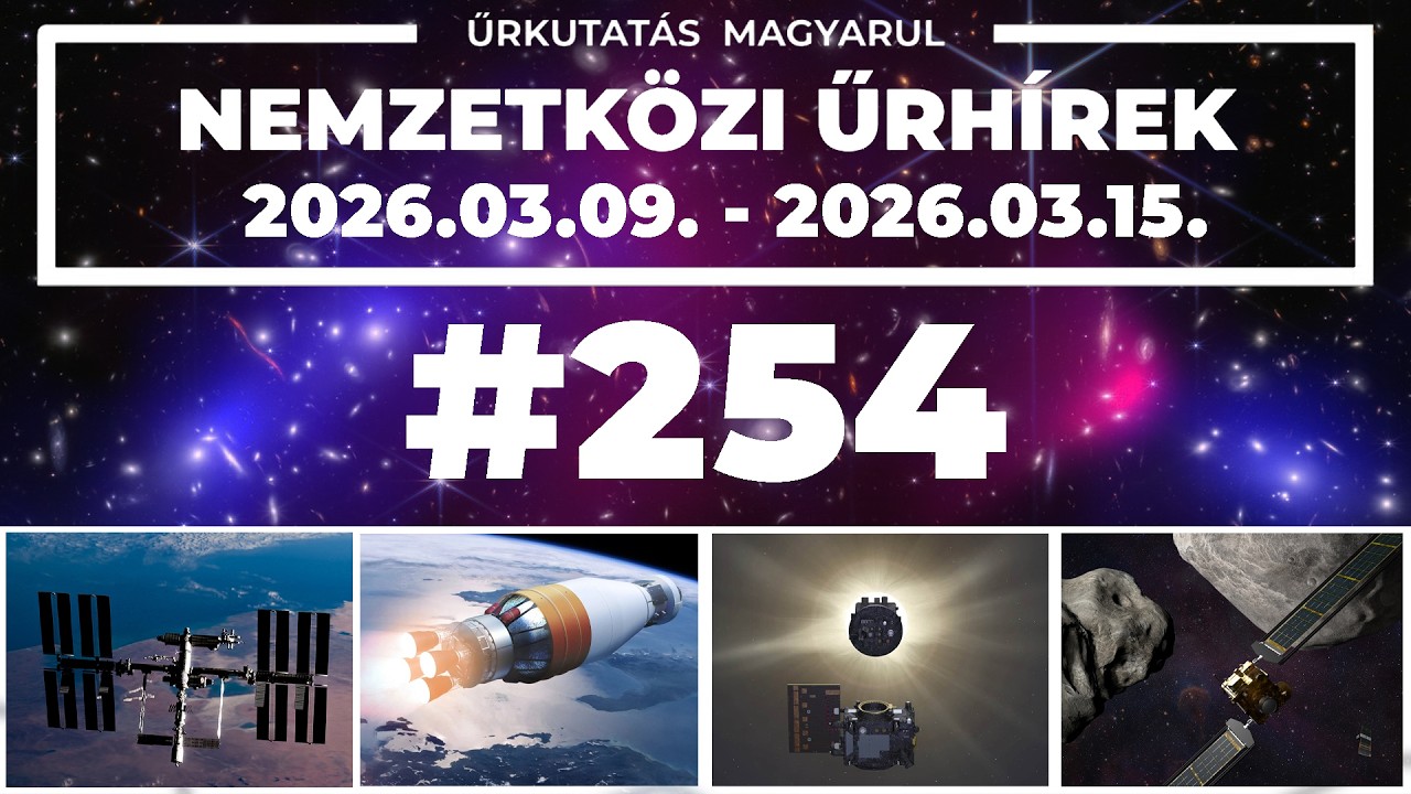 📢 Nemzetközi űrhírek | 2026/11 | #254 |  ŰRKUTATÁS MAGYARUL