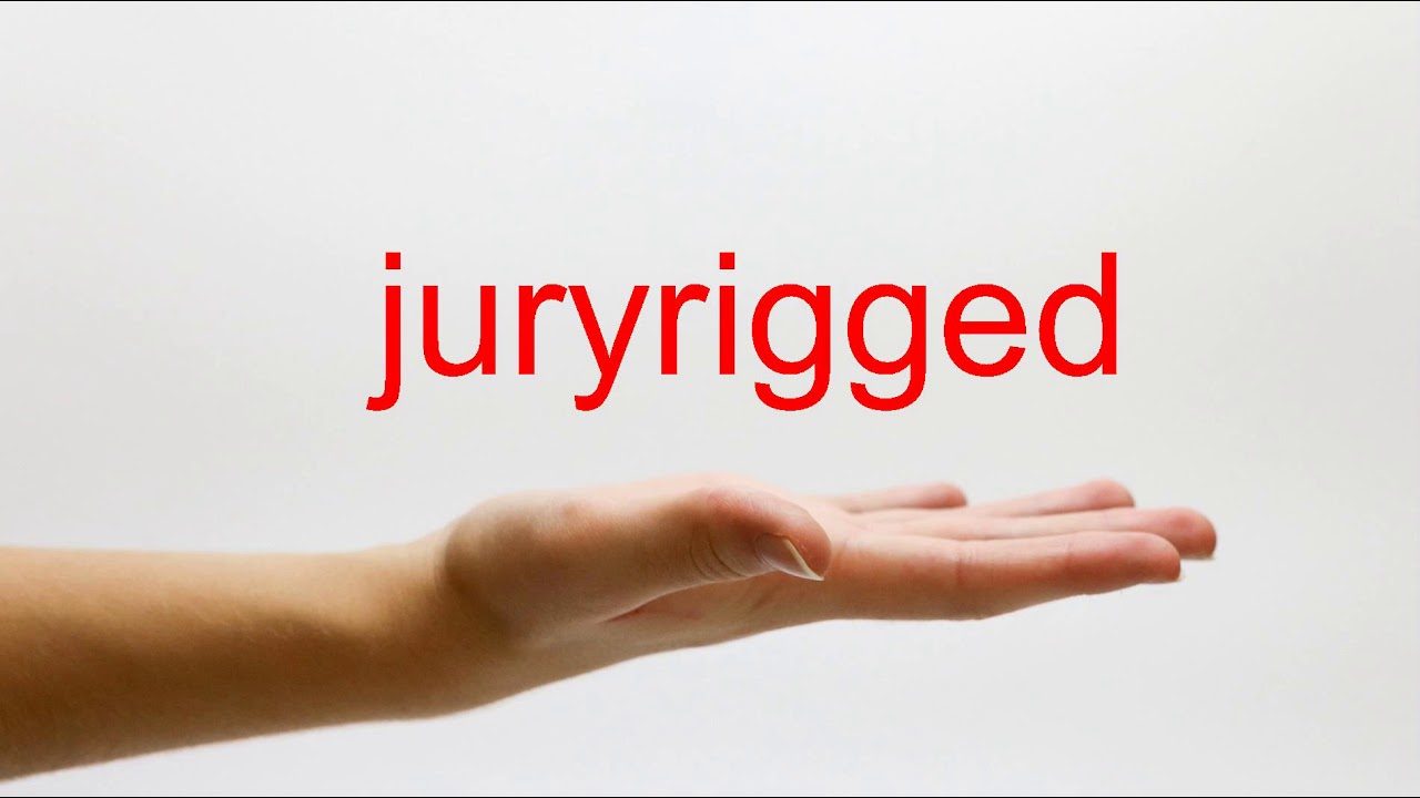 How to Pronounce juryrigged - American English