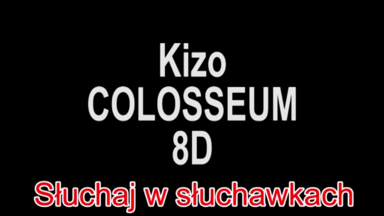 Kizo ft  Kabe, ReTo, Gruby Mielzky, Borixon - COLOSSEUM 8D