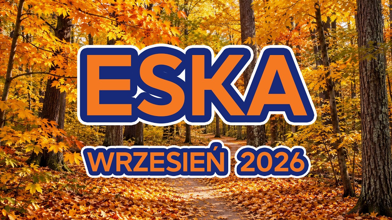 ESKA Hity Września 2026 🎵 Nowe Polskie Piosenki | Najnowsze Hity PL