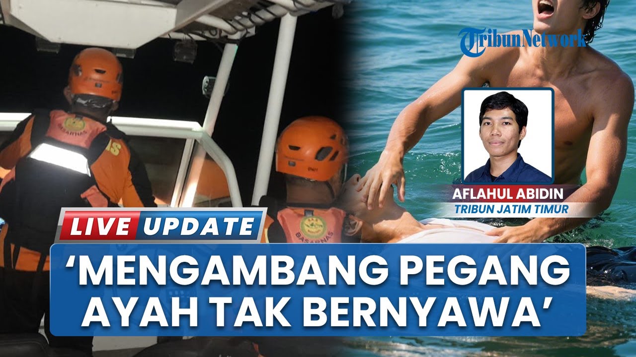 Cerita Toni Bertahan di Laut Selat Bali, Peluk Jenazah Ayah seusai KMP Tunu Pratama Jaya Tenggelam