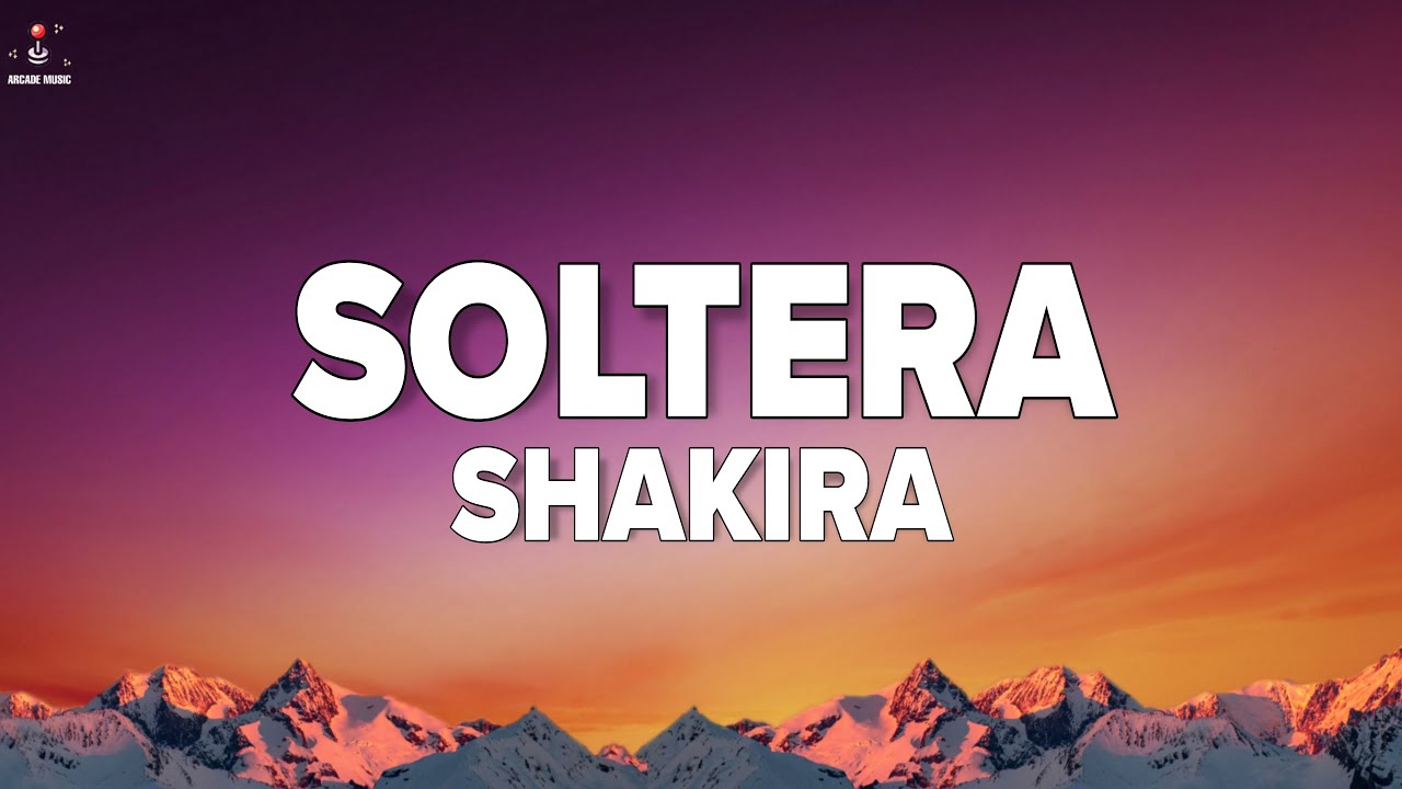 Shakira &ndash; Soltera (Lyrics/Letra)