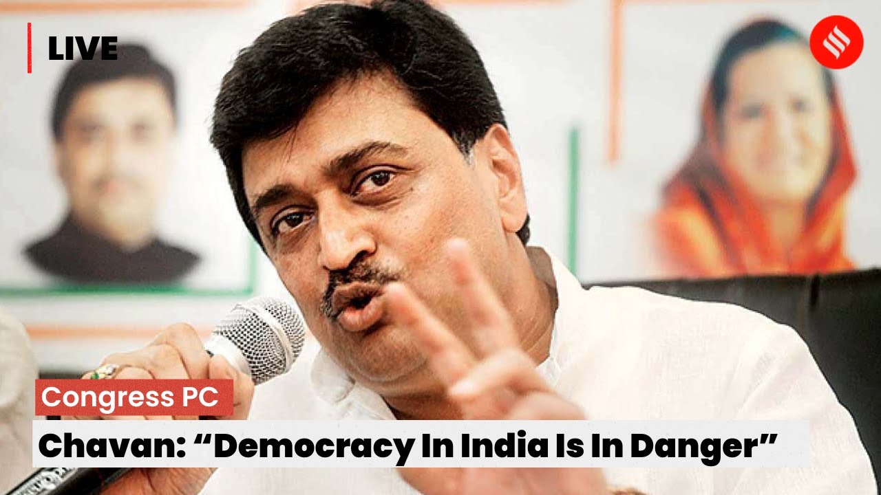 LIVE: Congress Leader Ashok Chavan Addresses Press; Says &ldquo;Democracy In India Is In Danger&rdquo;