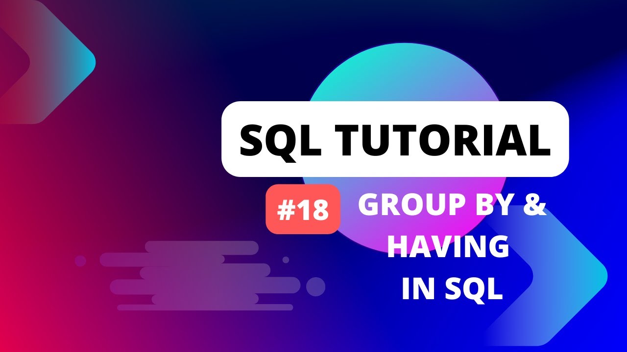 SQL Tutorial #18 Group By and Having clause in SQL
