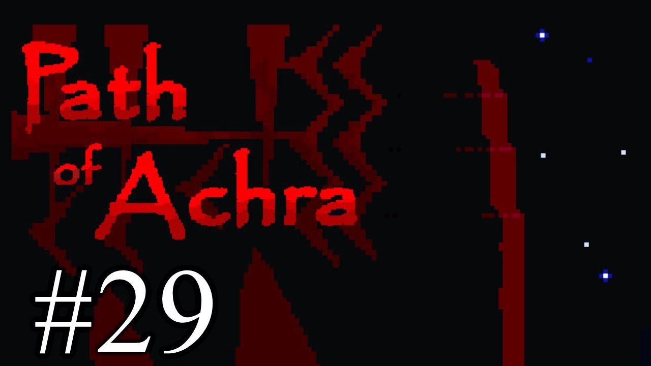 Path of Achra - Part 29
