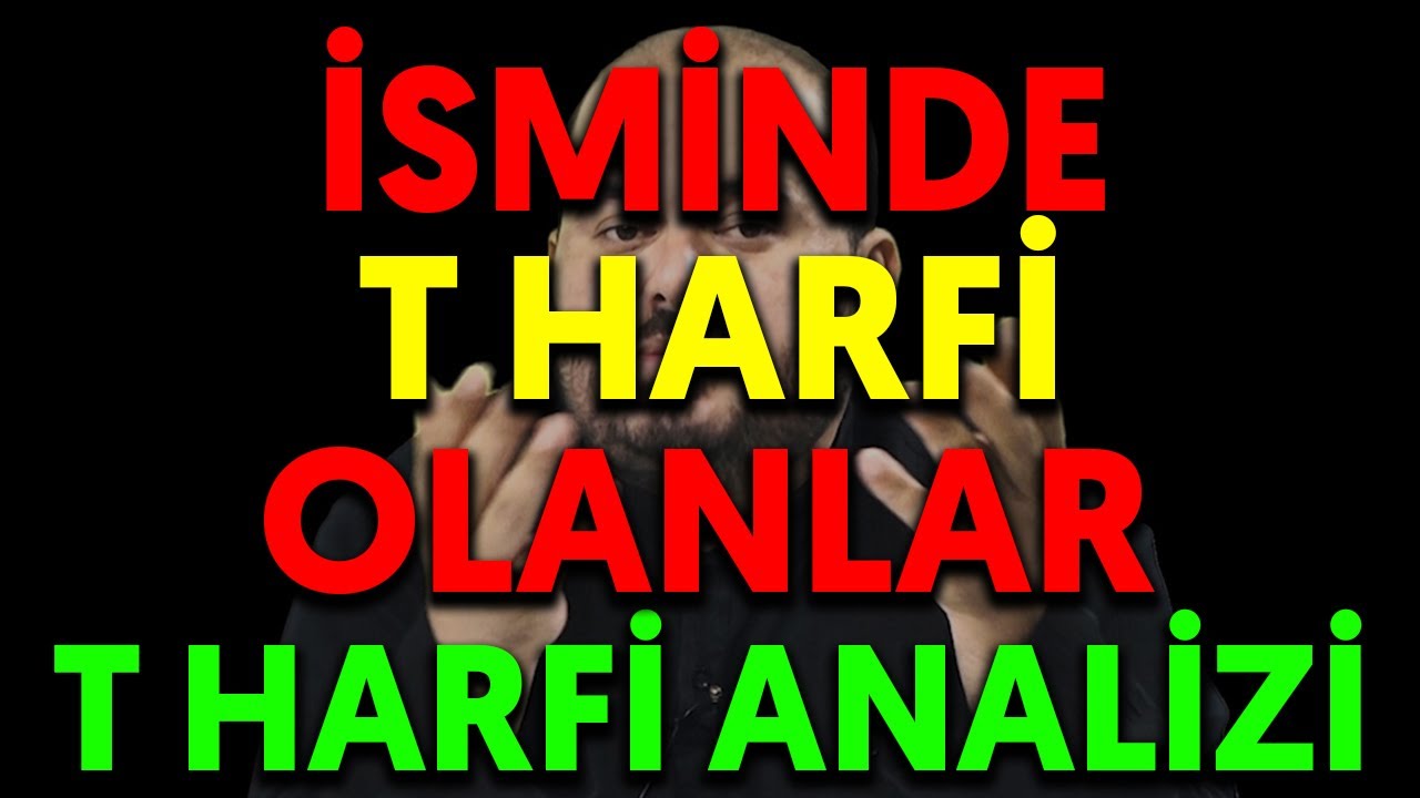 İSMİNDE T HARFİ OLANLAR | T HARFİ ANALİZİ detaylı isim analizi nasıl yapılır nasıl hesaplanır