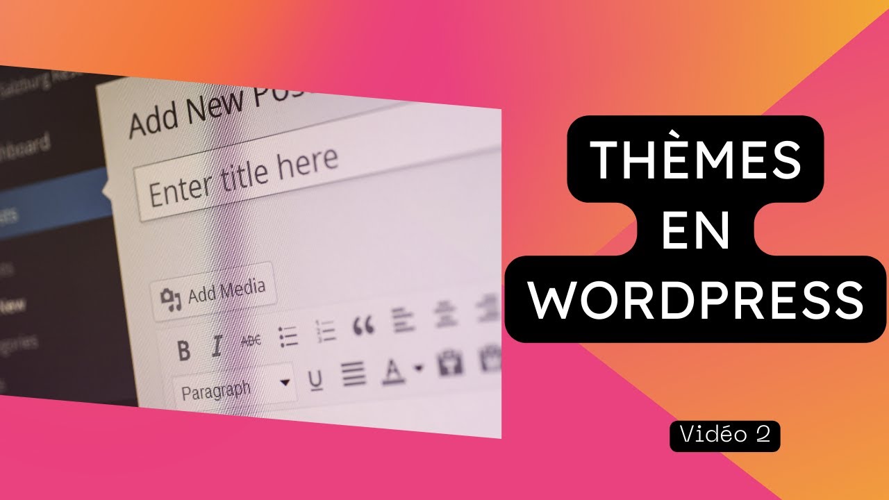 Les Thèmes WordPress : Comment Choisir et Personnaliser le Votre