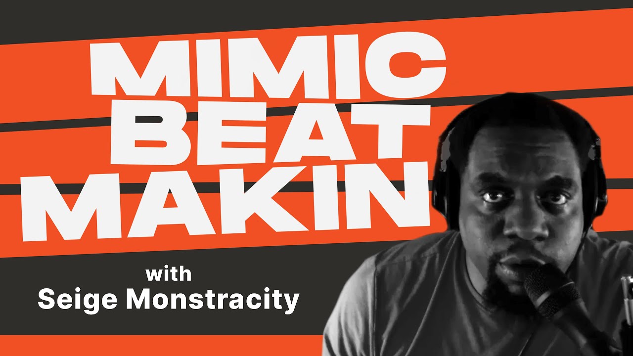 Mimic Beatmaking Episode 5 - Seige Monstracity