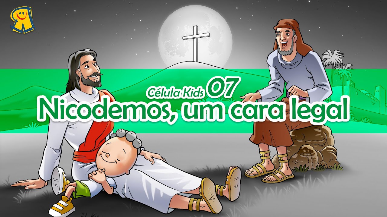 Nicodemos, um cara Legal | #Lição 07 - Célula Kids Online