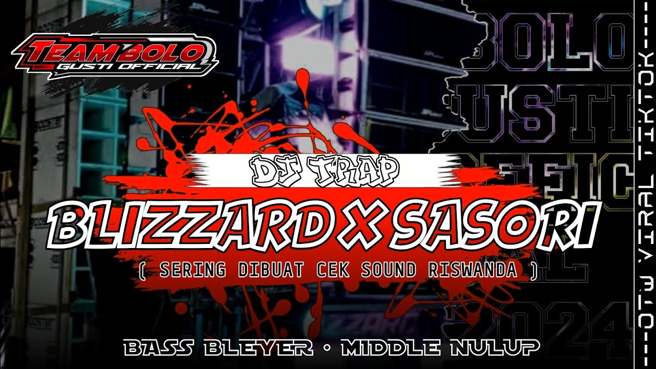 DJ TRAP BLIZZARD X SASORI (SERING DI PAKAI CEKSOUN RISWANDA) VIRALL BGP OFFICIAL