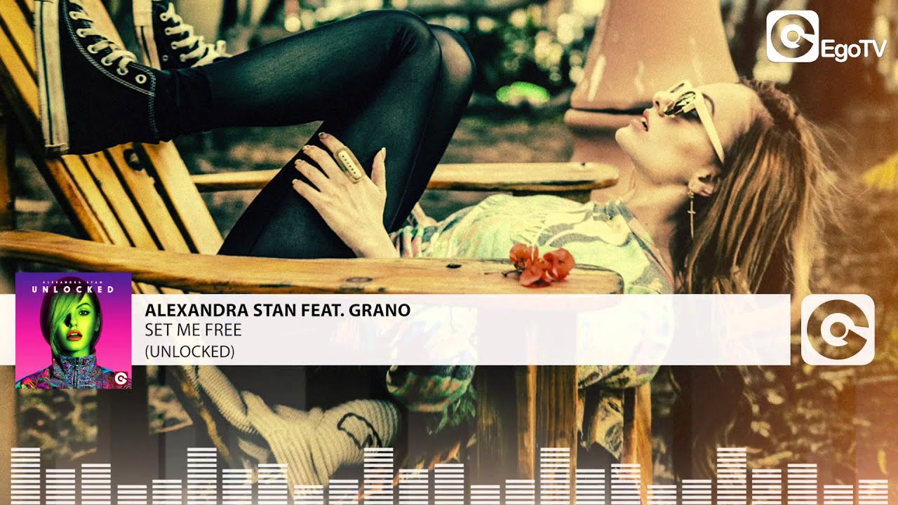 ALEXANDRA STAN FEAT GRANO - Set Me Free