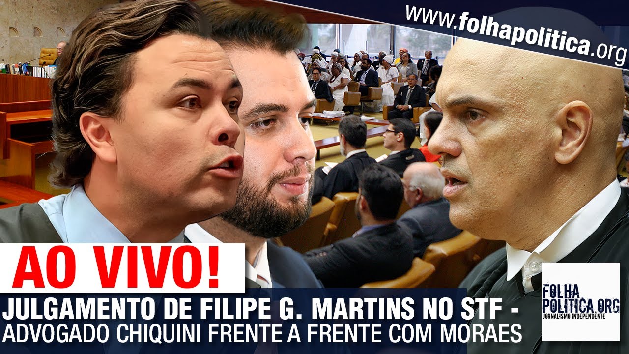 AO VIVO: JULGAMENTO DE FILIPE MARTINS NO STF - ADVOGADO JEFFREY CHIQUINI FRENTE A FRENTE COM MORAES