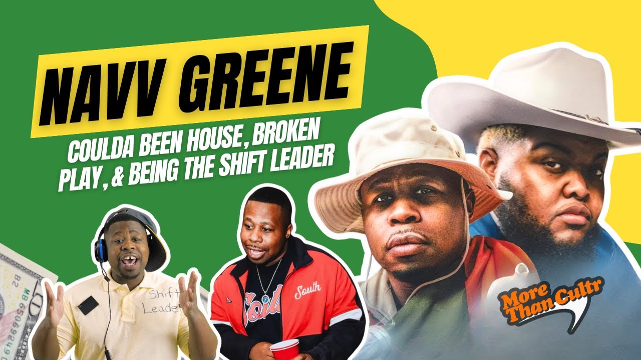 MTC Show: Navv Greene on, Coulda Been House, Broken Play, & Being the Shift Leader