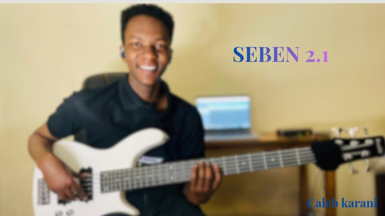 SEBEN BASS 2.1  BY CALEB KARANI 