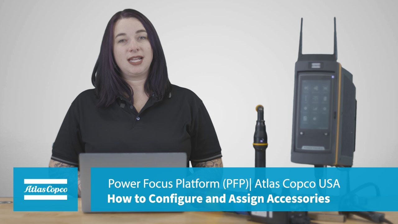 Product Essentials: Power Focus Platform: How to configure and assign accessories | Atlas Copco