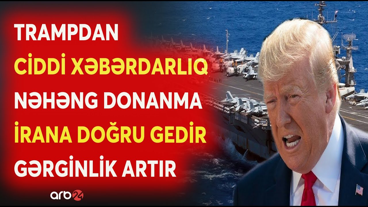 Trampdan SƏRT XƏBƏRDARLIQ! - ABŞ Donanması İrana doğru gedir - Tehran-Vaşinqton XƏTTİNDƏ GƏRGİNLİK