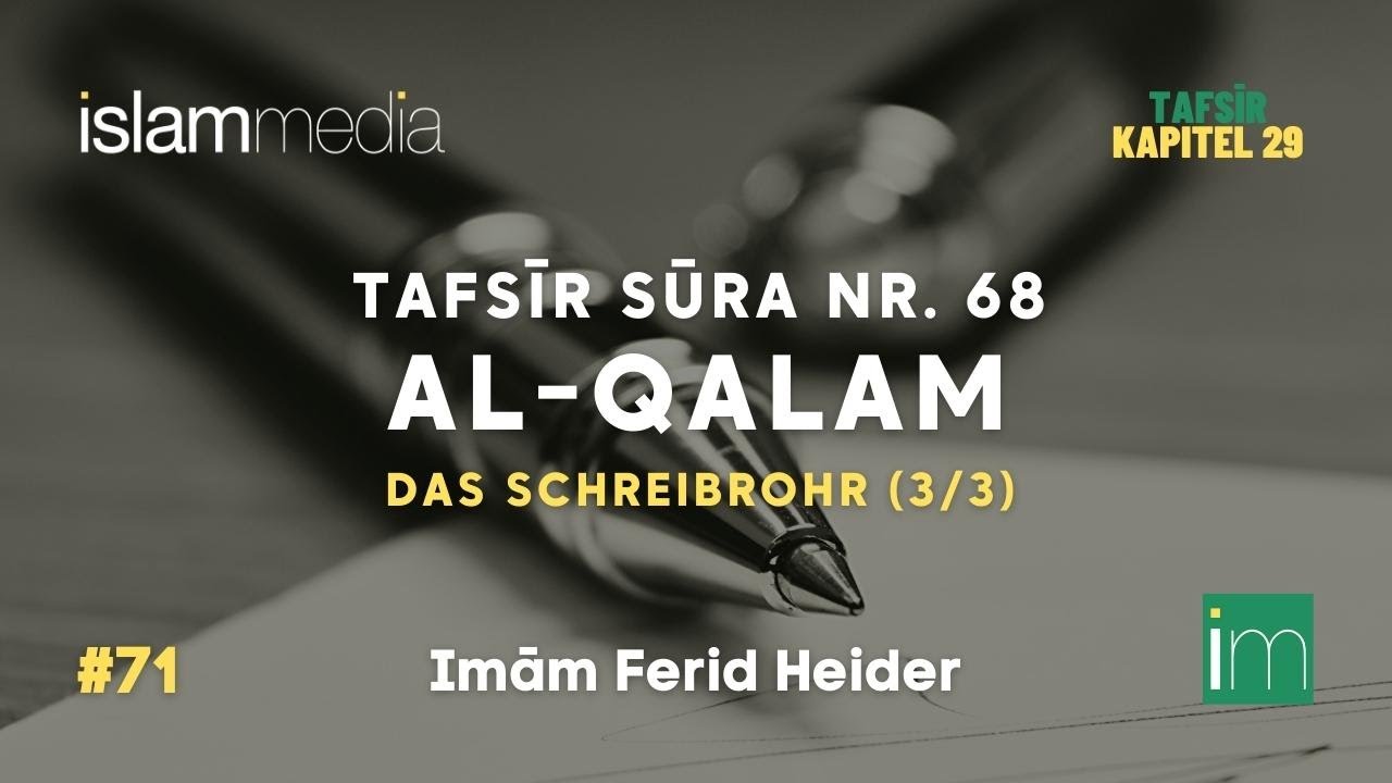 Tafsīr Sūra 68 - al-Qalam (Das Schreibrohr) 3/3 | Imām Ferid Heider